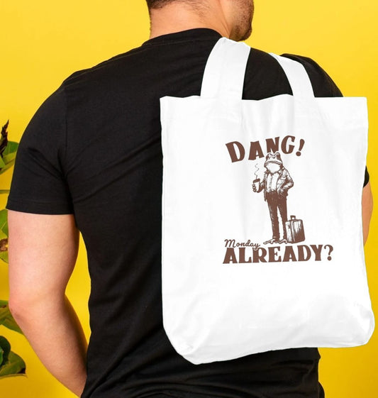 Dang! Monday Already? Organic Cotton Tote Bag