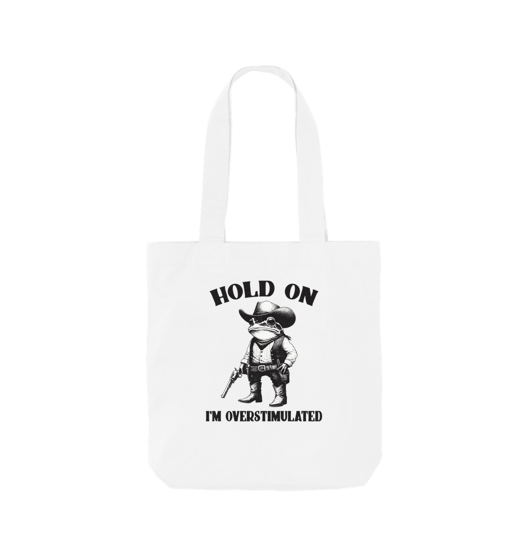 White Hold On I'm Overstimulated Organic Cotton Tote Bag