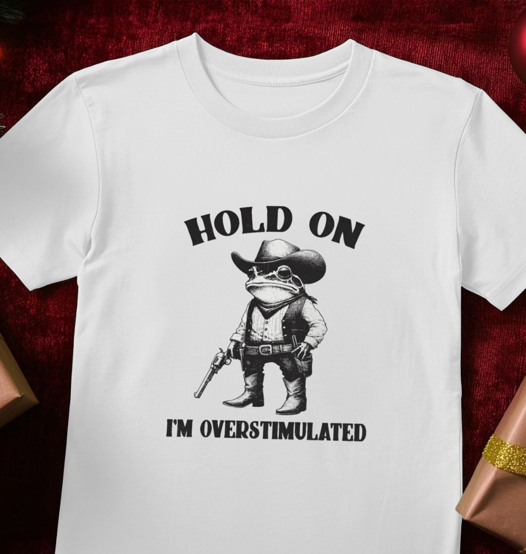 Hold On I'm Overstimulated Cotton T-shirt