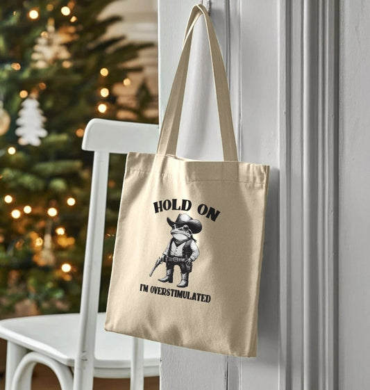 Hold On I'm Overstimulated Organic Cotton Tote Bag