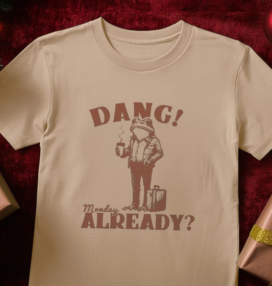 Dang! Monday Already Cotton T-shirt